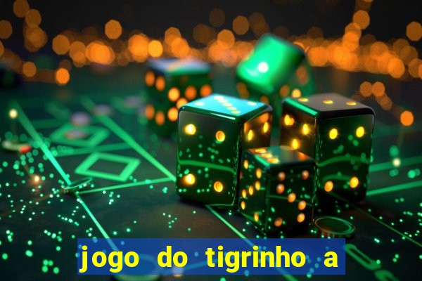 jogo do tigrinho a partir de r$ 1